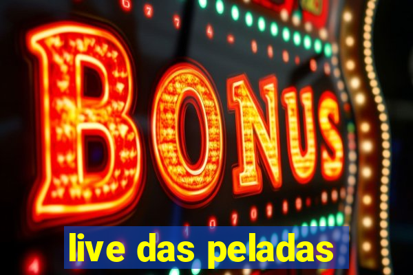 live das peladas